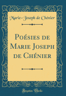 Posies de Marie Joseph de Chnier (Classic Reprint)