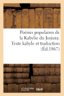 Posies Populaires de la Kabylie Du Jurjura. Texte Kabyle Et Traduction