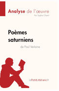 Po?mes saturniens de Paul Verlaine (Analyse de l'oeuvre): Analyse compl?te et r?sum? d?taill? de l'oeuvre