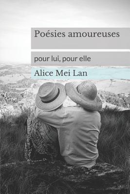 Po?sies Amoureuses: Pour Lui, Pour Elle - Mei Lan, Alice