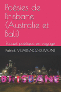 Po?sies de Brisbane (Australie et Bali): Recueil po?tique en voyage