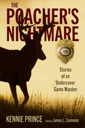 Poacher's Nightmare: Stories of an Undercover Game Warden