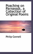 Poaching on Parnassus, a Collection of Original Poems