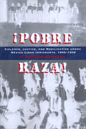 Pobre Raza!: Violence, Justice, and Mobilization Among Mexico Lindo Immigrants, 1900-1936