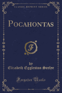 Pocahontas (Classic Reprint)