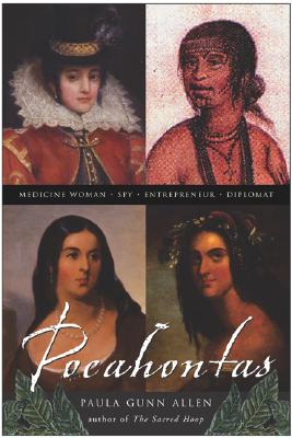 Pocahontas: Medicine Woman, Spy, Entrepreneur, Diplomat - Gunn Allen, Paula