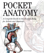 Pocket Anatomy: A Complete Guide to the Human Body, for Artists and Students