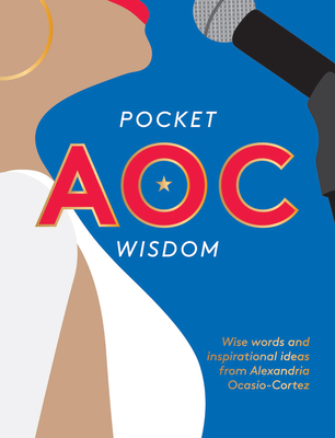 Pocket Aoc Wisdom: Wise Words and Inspirational Ideas from Alexandria Ocasio-Cortez - Hardie Grant