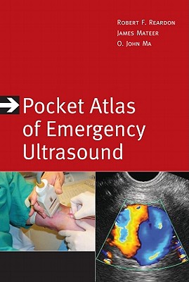 Pocket Atlas of Emergency Ultrasound - Reardon, Robert, and Ma, O John, and Mateer, James
