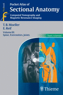 Pocket Atlas of Sectional Anatomy, Volume 3: Spine, Extremities, Joints - Moeller, Torsten B, and Reif, Emil