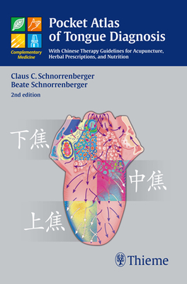 Pocket Atlas of Tongue Diagnosis: With Chinese Therapy Guidelines for Acupuncture, Herbal Prescriptions, and Nutri - Schnorrenberger, Claus C., and Schnorrenberger, Beate