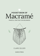 Pocket Book of Macram?: Mindful Crafting for Beginners