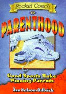 Pocket Coach to Parenthood: Good Sports Make Winning Parents - Nelson-Odback, Asa, and Odback, Asa