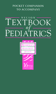 Pocket Companion to Accompany Nelson Textbook of Pediatrics - Kliegman, Robert, MD, and Jenson, Hal B, MD, and Behrman, Richard E, MD