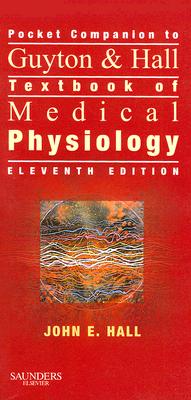 Pocket Companion to Guyton & Hall Textbook of Medical Physiology - Hall, John E, PhD