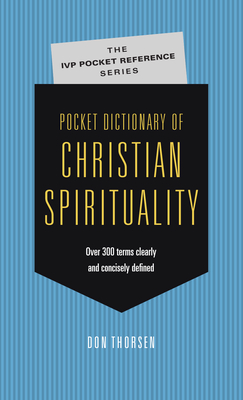 Pocket Dictionary of Christian Spirituality - Thorsen, Don