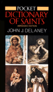 Pocket Dictionary of Saints: Revised Edition - Delaney, John J