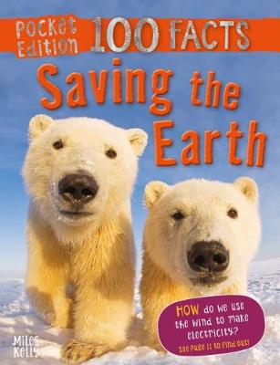 Pocket Edition 100 Facts Saving the Earth - Claybourne, Anna
