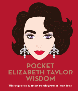 Pocket Elizabeth Taylor Wisdom: Witty quotes and wise words from a true icon
