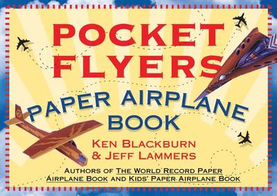 Pocket Flyers Paper Airplane Book - Blackburn, Ken, and Lammers, Jeff
