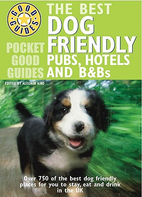 Pocket Good Guide Dog Friendly Pubs, Hotels and B&Bs - Aird, Alisdair, and Stapley, Fiona