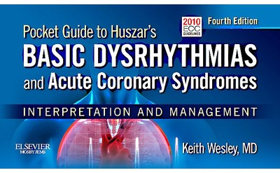 Pocket Guide for Huszar's Basic Dysrhythmias and Acute Coronary Syndromes: Interpretation and Management - Wesley, Keith, MD