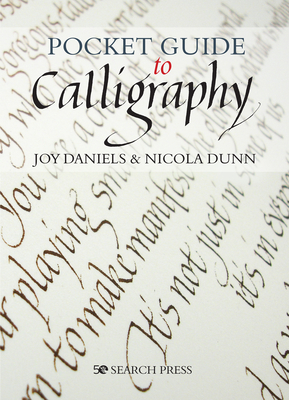 Pocket Guide to Calligraphy - Daniels, Joy, and Dunn, Nicola