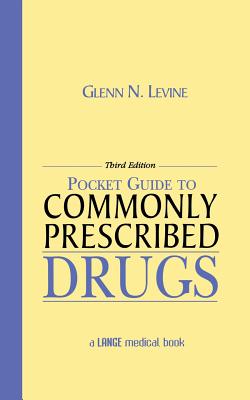 Pocket Guide to Commonly Prescribed Drugs, Third Edition - Levine, Glenn N