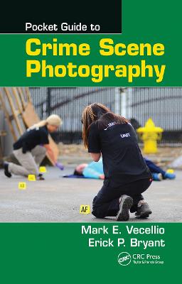 Pocket Guide to Crime Scene Photography - Vecellio, Mark E., and Bryant, Erick P.