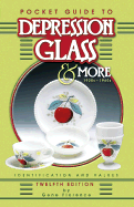 Pocket Guide to Depression Glass & More: 1920s-1960s: Identification & Values