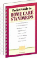 Pocket Guide to Home Care Standards: Complete Guidelines for Clinical Practice, Documentation, and Reimbursement - Springhouse Home Care, and Springhouse (Creator)