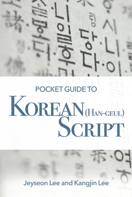 Pocket Guide to Korean (Han-Geul) Script - Lee, Jeyseon, and Lee, Kangjin