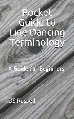 Pocket Guide to Line Dancing Terminology: A Guide for Beginners - Russell, D S