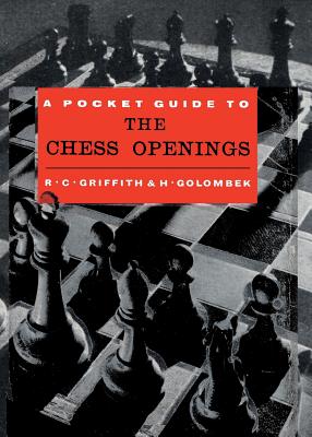 Pocket Guide to the Chess Openings - Griffith, R C, and Golombek, Harry, and Sloan, Sam (Introduction by)