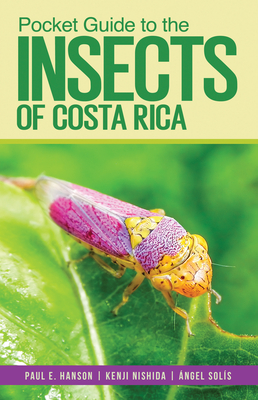 Pocket Guide to the Insects of Costa Rica - Hanson, Paul E, and Nishida, Kenji, and Sols, ngel