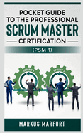 Pocket guide to the Professional Scrum Master Certification (PSM 1)