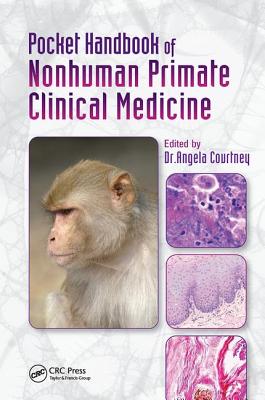 Pocket Handbook of Nonhuman Primate Clinical Medicine - Courtney, Angela (Editor)