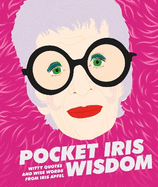 Pocket Iris Wisdom: Witty Quotes and Wise Words From Iris Apfel