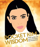 Pocket Kim Wisdom: Witty Quotes and Wise Words from Kim Kardashian