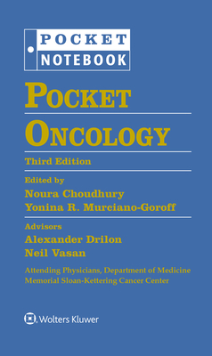 Pocket Oncology - Drilon, Alexander, and Vasan, Neil, MD, PhD, and Choudhury, Noura, MD