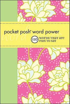 Pocket Posh Word Power: 120 Words That Are Fun to Say - Wordnik