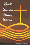 Pocket Sermon Study Notebook: A 52 Week Journal to Help Organize and Keep Record of Your Church Sermons, Sunday School Lessons, or Bible Study Group Notes