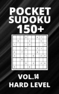 Pocket Sudoku 150+ Puzzles: Hard Level with Solutions - Vol. 14