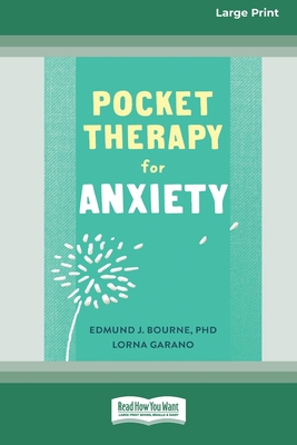 Pocket Therapy for Anxiety: Quick CBT Skills to Find Calm [Large Print 16 Pt Edition] - Bourne, Edmund J, and Garano, Lorna