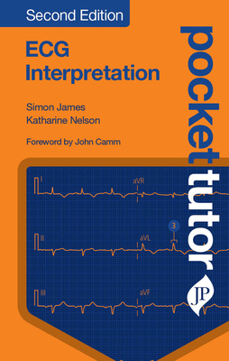Pocket Tutor ECG Interpretation: Second Edition - James, Simon, and Nelson, Katharine