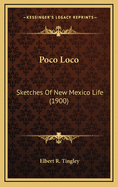 Poco Loco: Sketches Of New Mexico Life (1900)