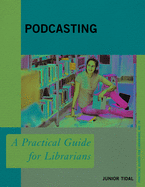 Podcasting: A Practical Guide for Librarians