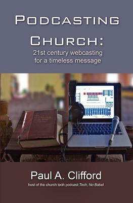 Podcasting Church - Clifford, Paul A