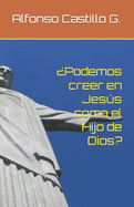 ?Podemos creer en Jess como el Hijo de Dios?