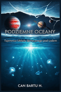 Podziemne Oceany: Tajemnice Ukladu Slonecznego pod Lodem